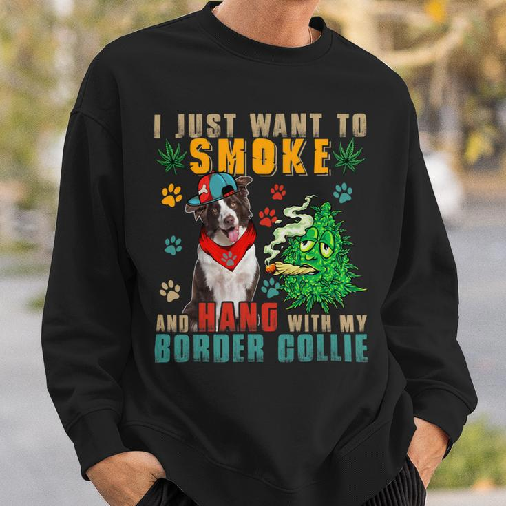 Dog Border Collie Smoke And Hang With My Border Collie Funny Smoker Weed Sweatshirt Gifts for Him