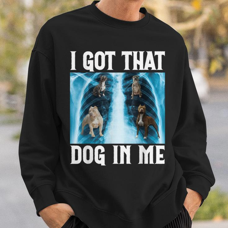 I Got That Dog In Me Xray Saying Meme Sweatshirt Gifts for Him