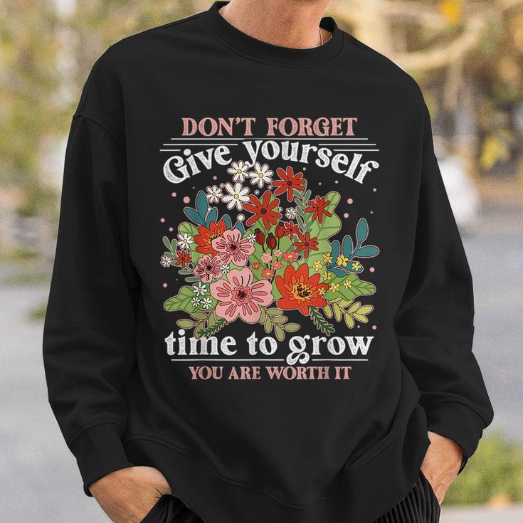 Dont Forget Give Yourself Time To Grow Inspirational Quote Inspirational Quote Funny Gifts Sweatshirt Gifts for Him
