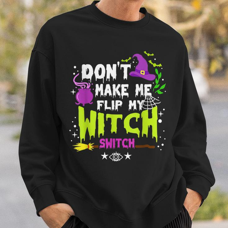 Dont Make Me Flip My Witch Switch Halloween Vintage Halloween Funny Gifts Sweatshirt Gifts for Him