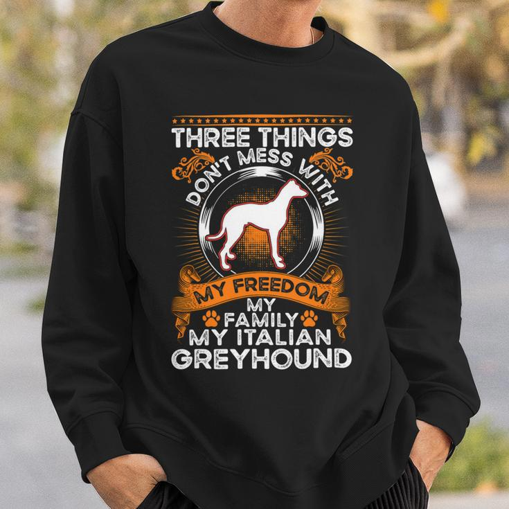 Dont Mess With My Freedom My Family My Italian Greyhound Sweatshirt Gifts for Him