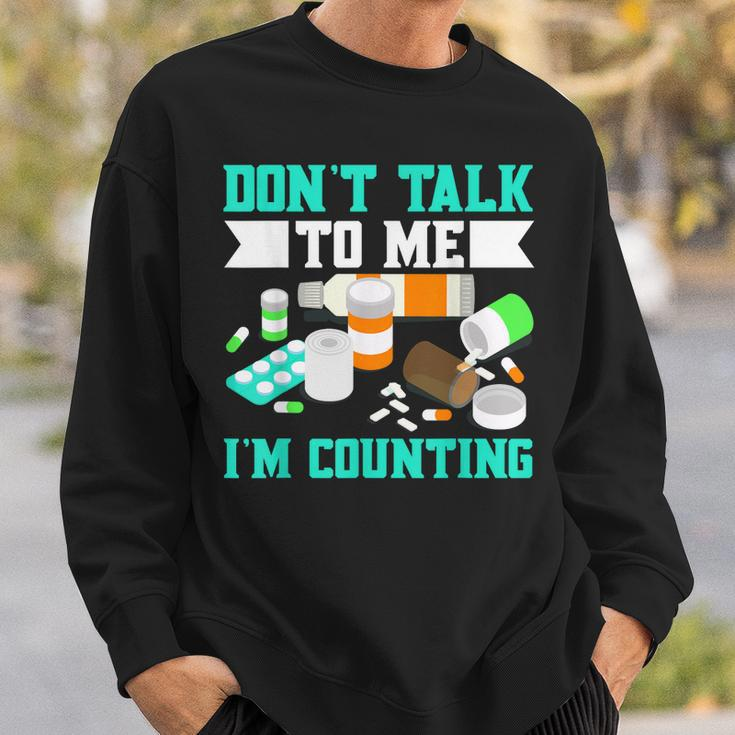 Dont Talk To Me Im Counting Pills Sweatshirt Gifts for Him