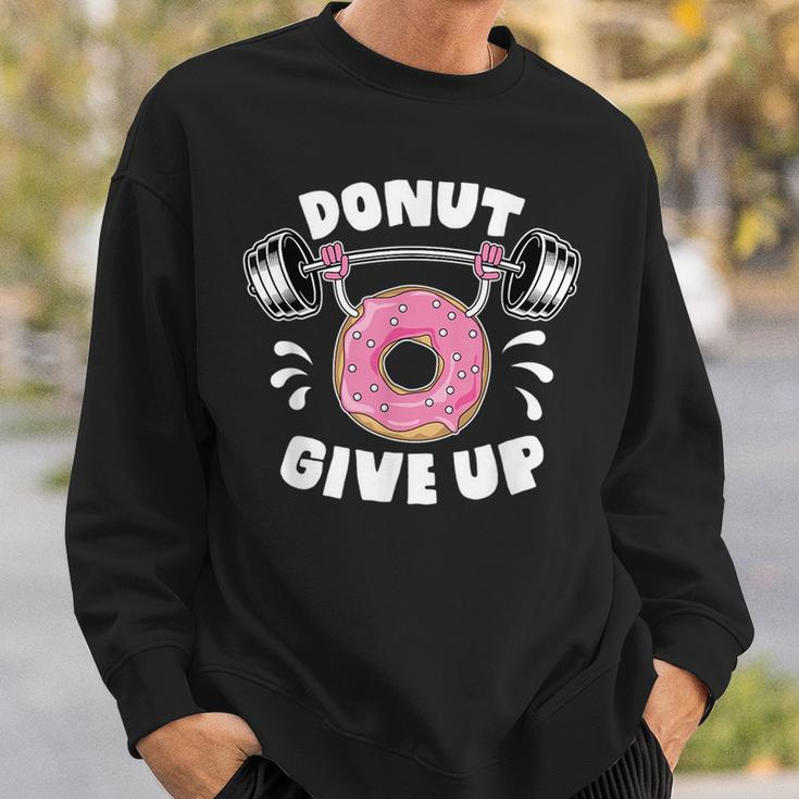 Donut Give Up Pun Motivational Bodybuilding Workout Gift Sweatshirt Gifts for Him
