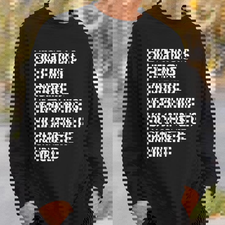 Education Weapon To Change The World Education Quote Sweatshirt Gifts for Him
