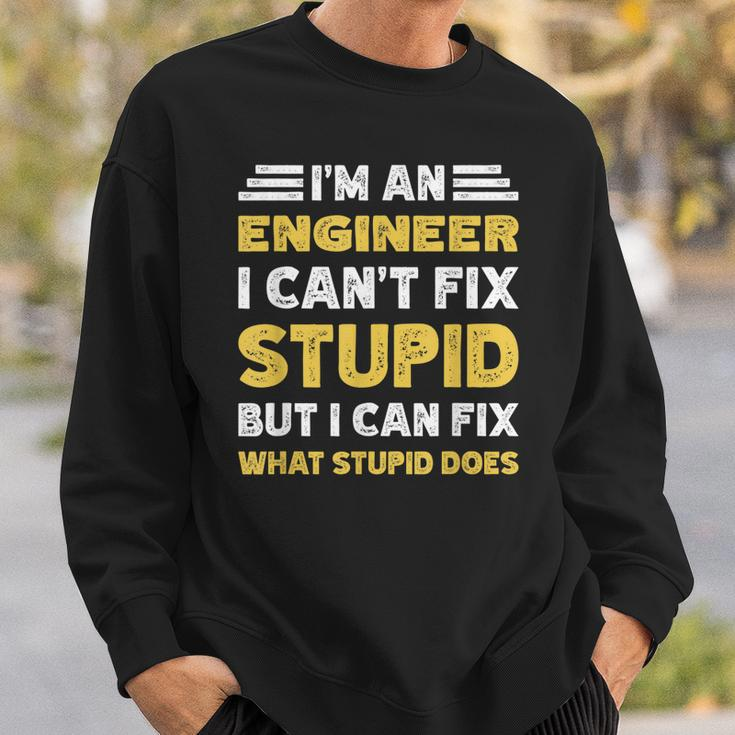 Engineer Cant Fix Stupid But What Stupid Does Sweatshirt Gifts for Him