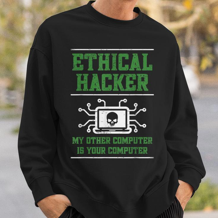 Ethical Hacker My Other Computer Is Your Computer Sweatshirt Gifts for Him