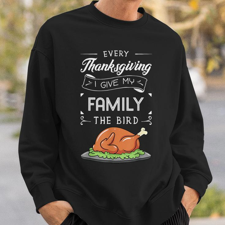 Every Thanksgiving I Give My Family The Bird Turkey Holiday Sweatshirt Gifts for Him