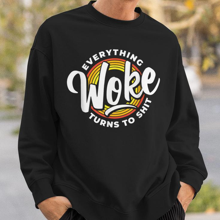 Everything Woke Turns To Shit Unwoke Sweatshirt Gifts for Him