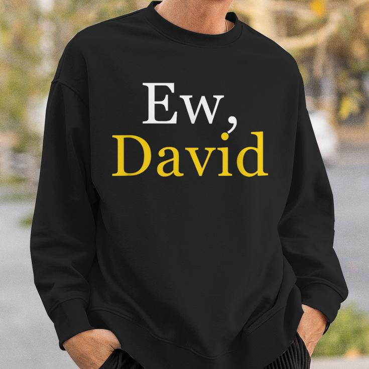 Ew David Creek Humor Sweatshirt Gifts for Him