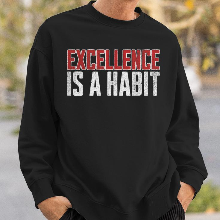 Excellence Is A Habit Motivational Quote Inspiration Sweatshirt Gifts for Him