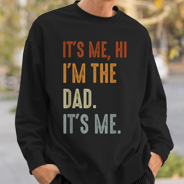 Fathers Day Its Me Hi Im The Dad Its Me Sweatshirt Gifts for Him
