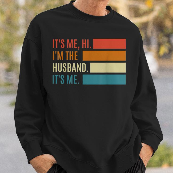 Fathers Day Its Me Hi Im The Husband Its Me Gift For Mens Sweatshirt Gifts for Him