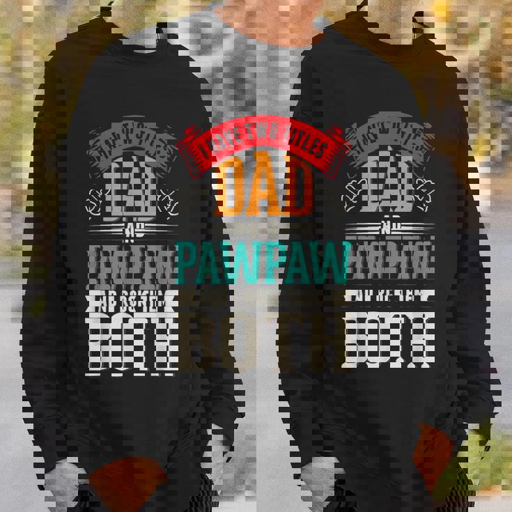 Fathers Day Two Titles Dad And Paw Paw Father Grandpa Sweatshirt Gifts for Him