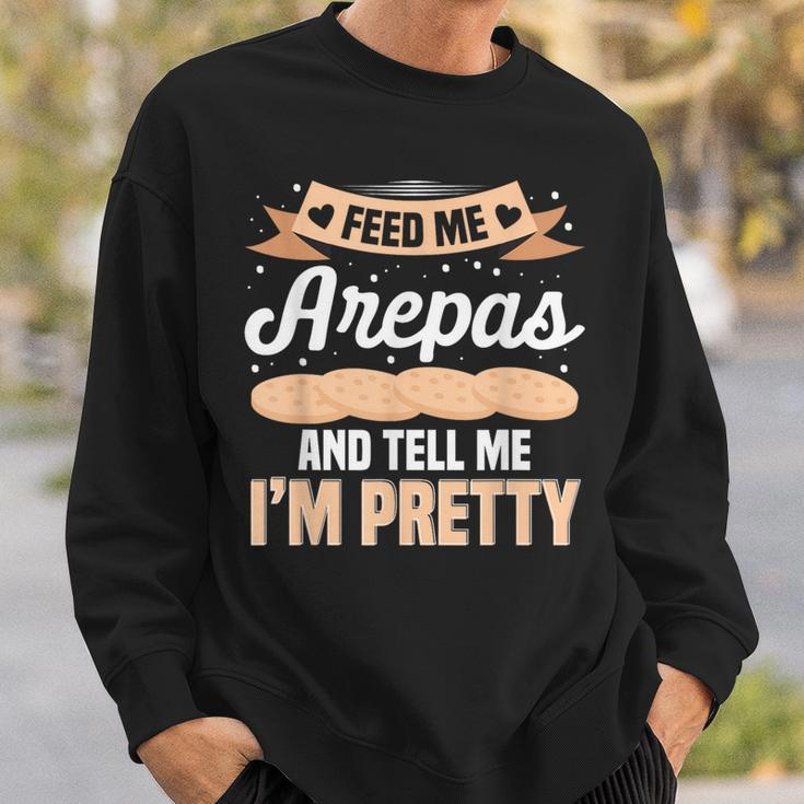 Feed Me Arepas And Tell Me I'm Pretty Venezuelan Food Sweatshirt Gifts for Him