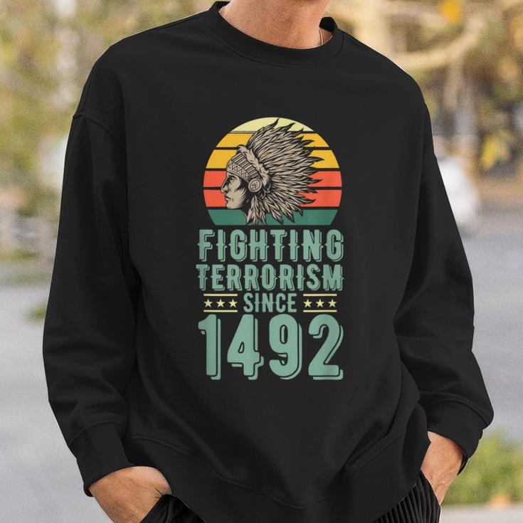 Fighting Terrorism Since 1492 Indigenous Native American Sweatshirt Gifts for Him