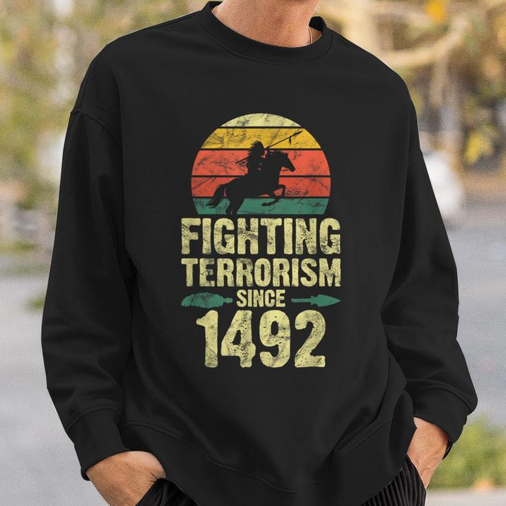 Fighting Terrorism Since 1492 Native American Indian Sweatshirt Gifts for Him