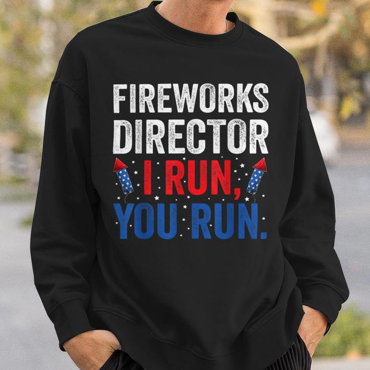 Fireworks Director I Run You Run 4Th Of July Apparel S Sweatshirt Gifts for Him