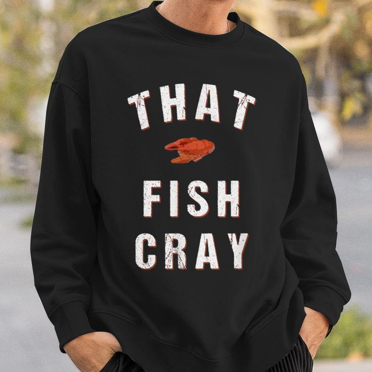 That Fish Cray Crayfish Crawfish Boil Sweatshirt Gifts for Him