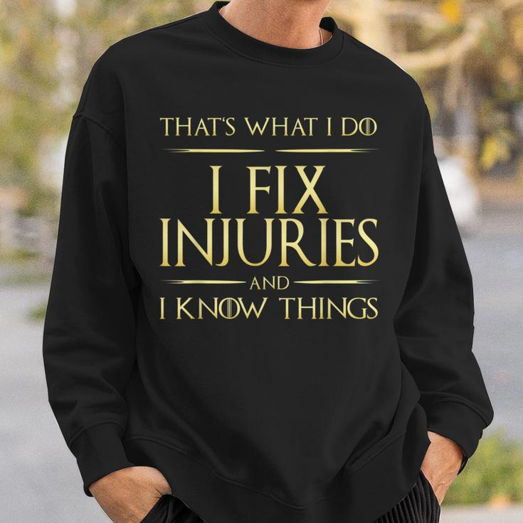 I Fix Injuries And I Know Things Rehabilitation Physicians Sweatshirt Gifts for Him
