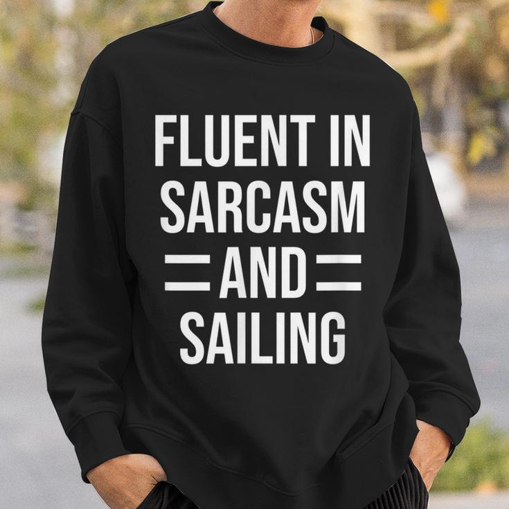 Fluent In Sarcasm And Sailing Funny Sailor Sweatshirt Gifts for Him