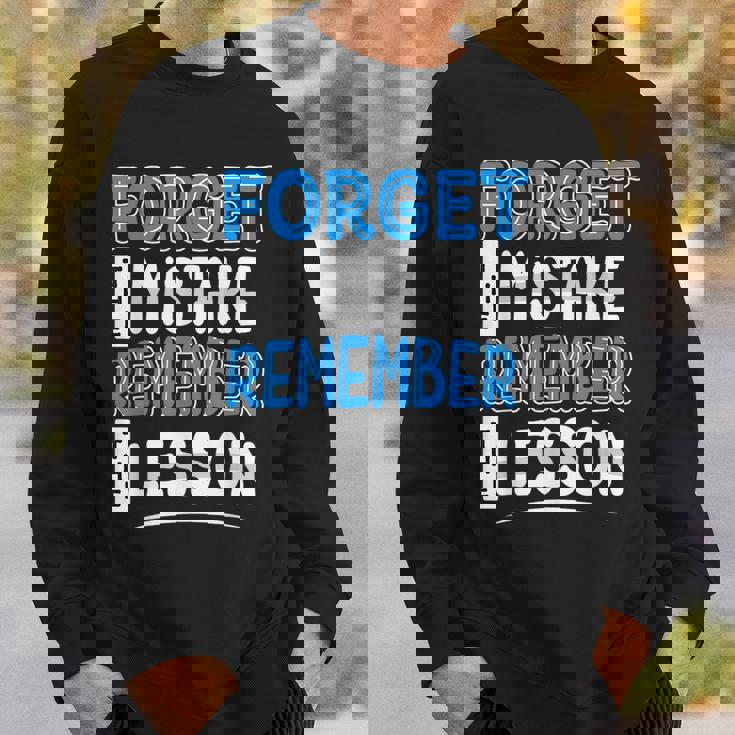 Forget Mistake Remember Lesson Design Sweatshirt Gifts for Him