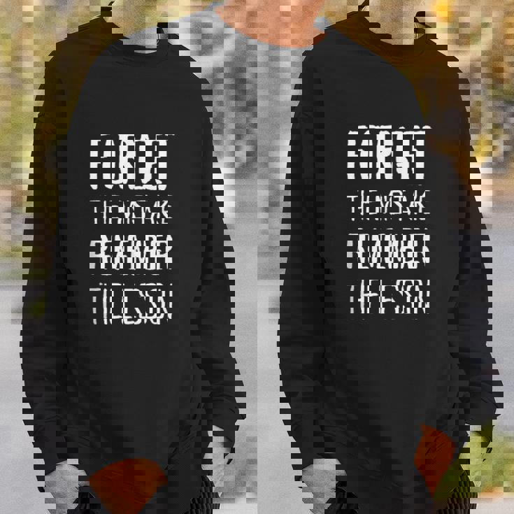 Forget The Mistake Remember The Lesson Motivational Motivational Funny Gifts Sweatshirt Gifts for Him