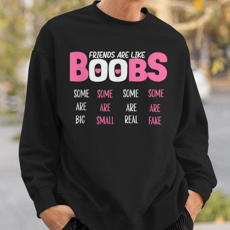 Friends Are Like Boobs Some Are Big Some Are Small Sweatshirt Gifts for Him