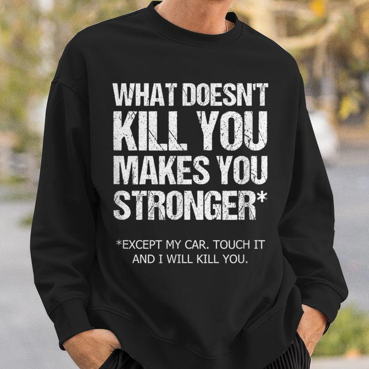Car Guy What Doesn't Kill You Except My Car Sweatshirt Gifts for Him