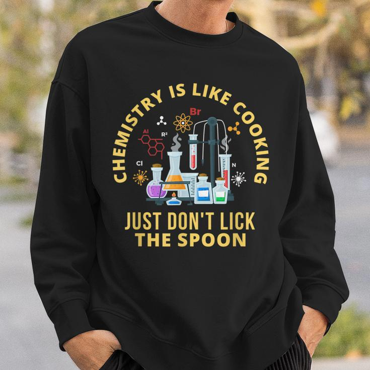 Funny Chemistry Is Like Cooking Just Dont Lick The Spoon Sweatshirt Gifts for Him