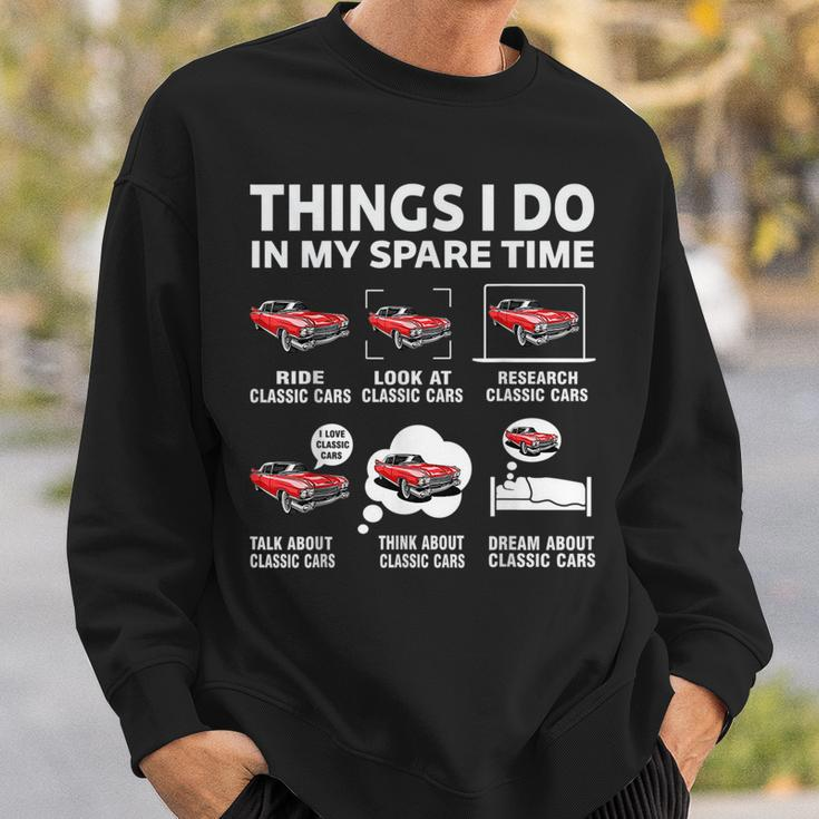 Funny Classic Cars Lover 6 Things I Do In My Spare Time Cars Funny Gifts Sweatshirt Gifts for Him