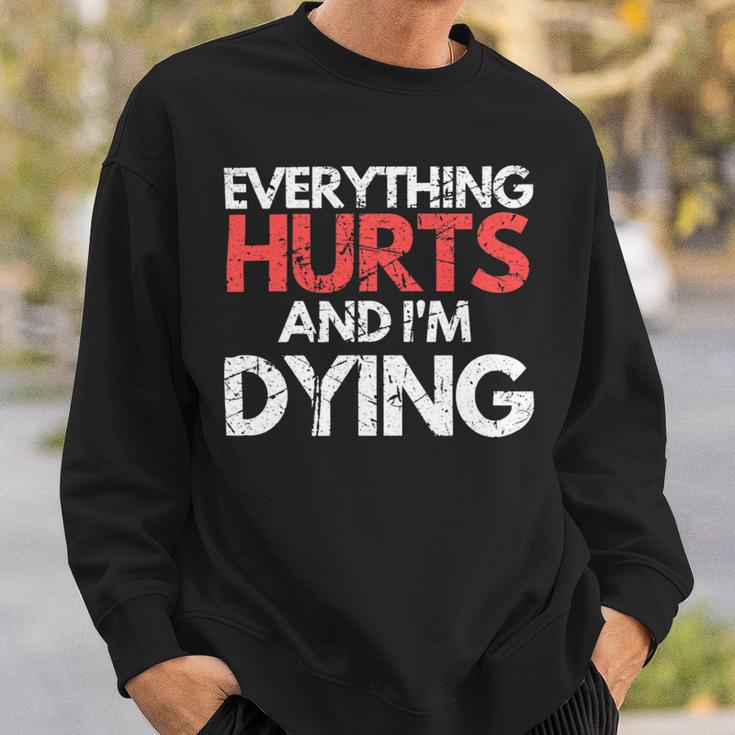 Funny Everything Hurts Im Dying Fitness Workout Gym Women Sweatshirt Gifts for Him