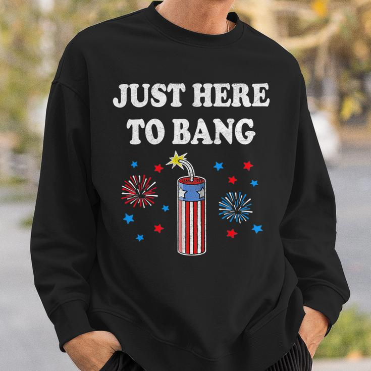 Funny Fourth Of July 4Th Of July Im Just Here To Bang 4 Sweatshirt Gifts for Him