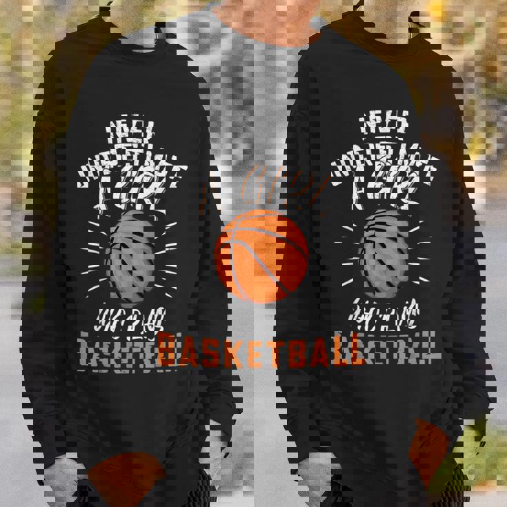 Funny Never Underestimate A Girl Who Plays Basketball Basketball Funny Gifts Sweatshirt Gifts for Him