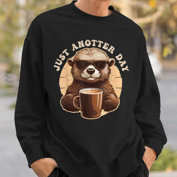 Otter Just Anotter Day For Otter Lover Sweatshirt Gifts for Him