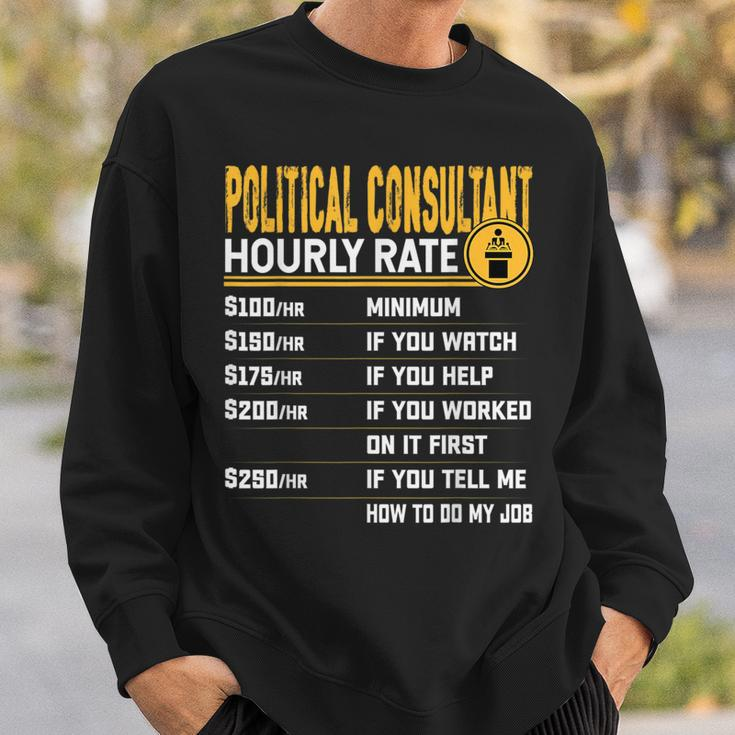 Political Consultant Hourly Rate Political Advisor Sweatshirt Gifts for Him