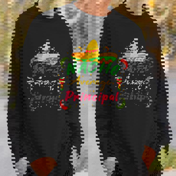 Preschool Nacho Average Principal Cinco De Mayo Tacos Sweatshirt Gifts for Him