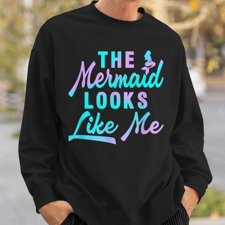 Funny The Mermaid Looks Like Me Quote Sweatshirt Gifts for Him