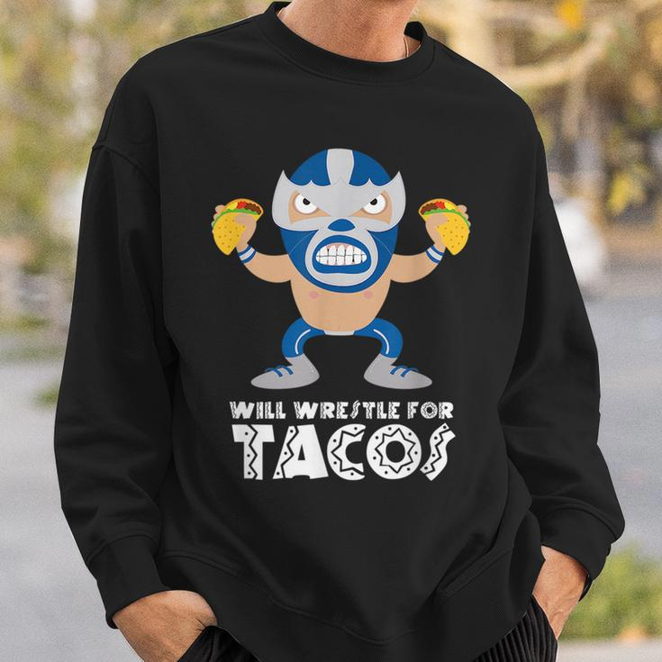 Funny Will Wrestle For Tacos Mexican Luchador Tacos Funny Gifts Sweatshirt Gifts for Him