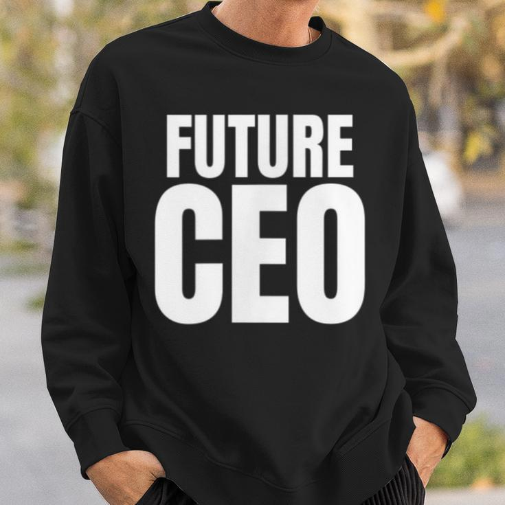 Future Ceo For The Upcoming Chief Executive Officer Sweatshirt Gifts for Him