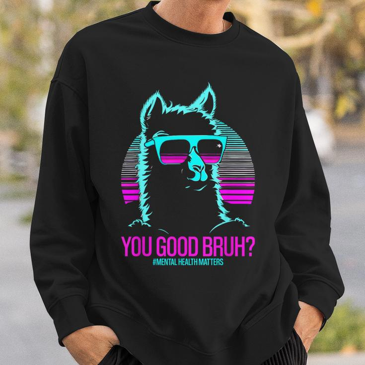 You Good Bruh Therapy Mental Health Matters Awareness Sweatshirt Gifts for Him
