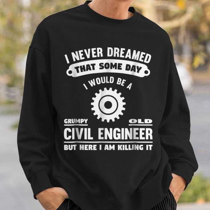 Grumpy Old Civil Engineer Gift Gift For Mens Sweatshirt Gifts for Him