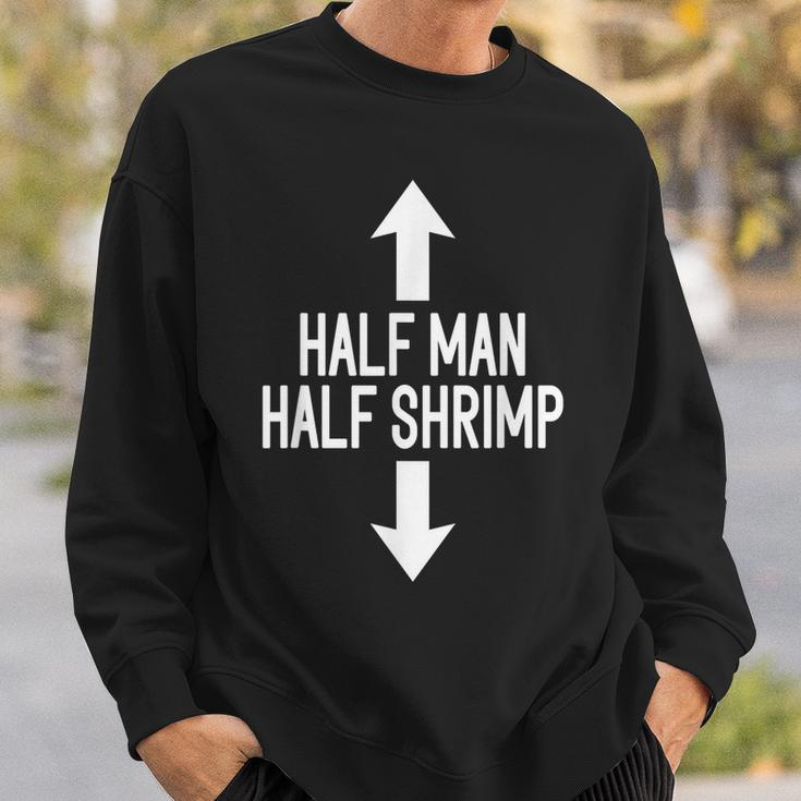 Half Man Half Shrimp Funny Sweatshirt Gifts for Him