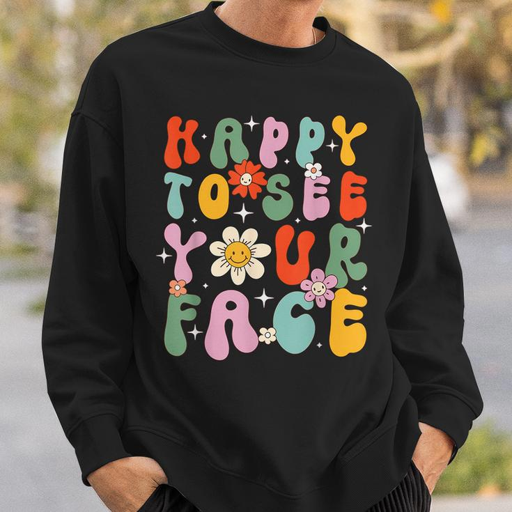 Happy To See Your Face Cute First Day Of School Friend Squad Sweatshirt Gifts for Him