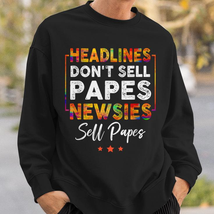 Headlines Dont Sell A Papes Newsies Sell Papes Quote Sweatshirt Gifts for Him