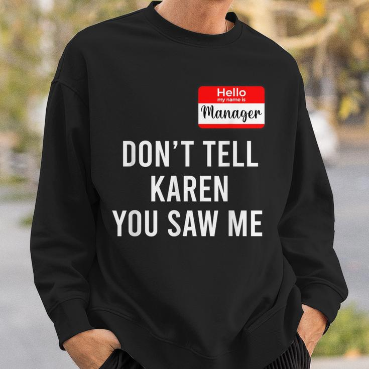 Hello My Name Is Manager Don't Tell Karen You Saw Me Sweatshirt Gifts for Him