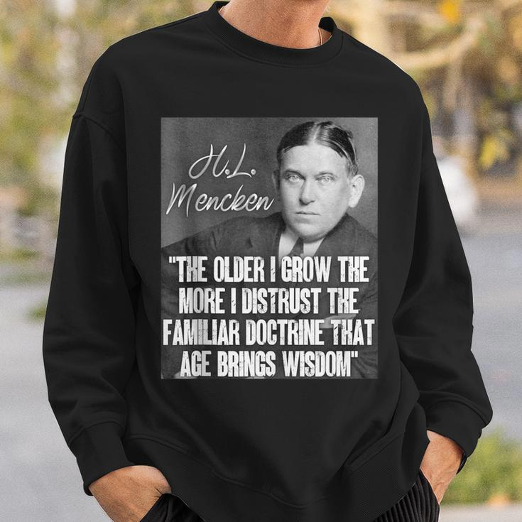 HL Mencken Quote Distrust Doctrine That Age Brings Wisdom Sweatshirt Gifts for Him