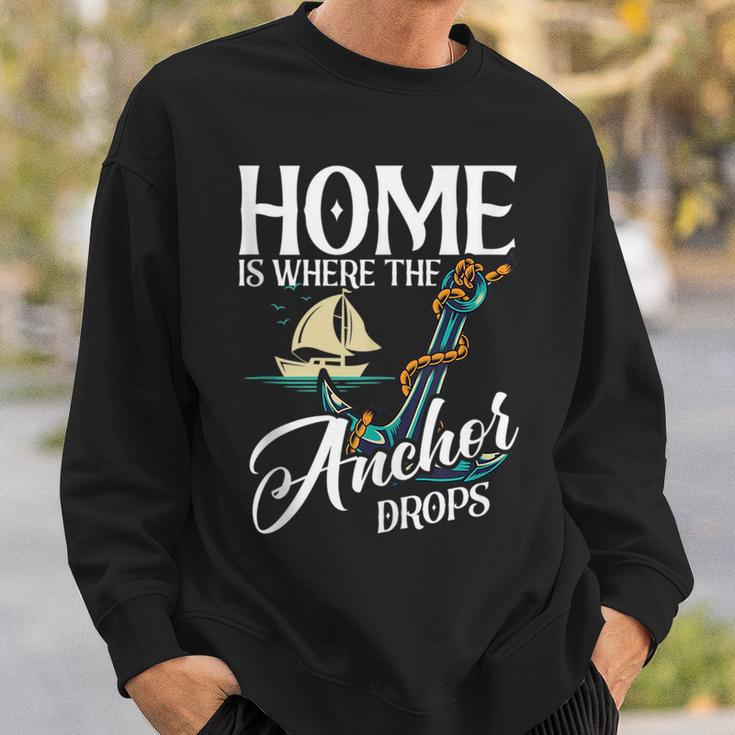 Home Is Where The Anchor Drops Sailboat Sailor Sweatshirt Gifts for Him