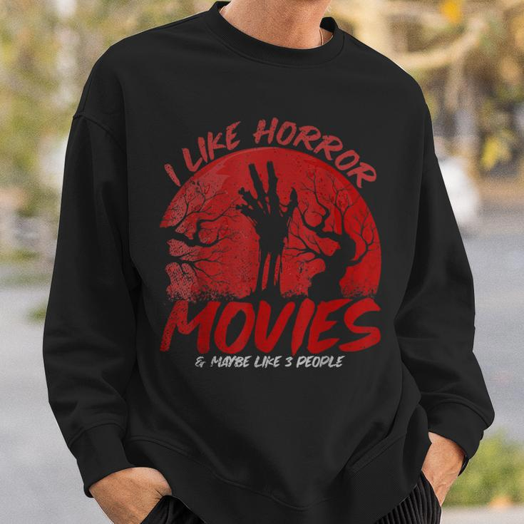 I Like Horror Movies And Maybe Like 3 People Movies Sweatshirt Gifts for Him
