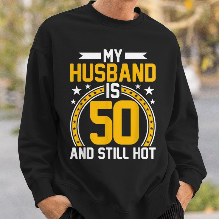 My Husband Is 50 Years Old Still Hot 50Th Birthday Sweatshirt Gifts for Him