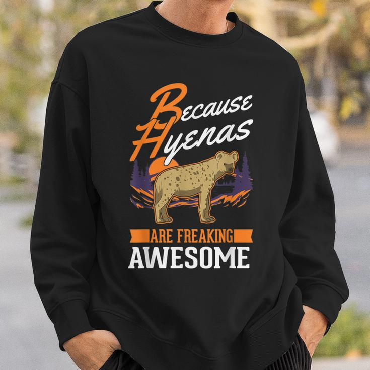 Because Hyenas Are Freaking Awesome Hyena Sweatshirt Gifts for Him